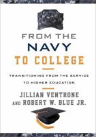 From the Navy to College: Transitioning from the Service to Higher Education 1442239956 Book Cover