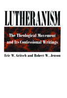 Lutheranism: The Theological Movement and Its Confessional Writings 0800612469 Book Cover