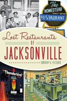 Lost Restaurants of Jacksonville (American Palate) 1626191069 Book Cover