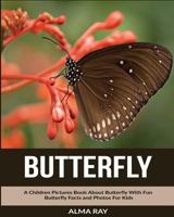 Butterfly: A Children Pictures Book About Butterfly With Fun Butterfly Facts and Photos For Kids 1534615865 Book Cover