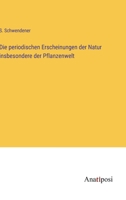 Die periodischen Erscheinungen der Natur insbesondere der Pflanzenwelt 3382000008 Book Cover
