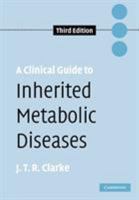 A Clinical Guide to Inherited Metabolic Diseases 0521890764 Book Cover