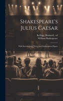 Shakespeare's Julius Caesar; With Introduction, Notes, and Examination Papers 1020488409 Book Cover