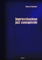 Improvvisazione Jazz Consapevole (Volume 1) 1326433946 Book Cover