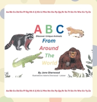 ABC From Around The World: Discover Unique Animals 1470501341 Book Cover