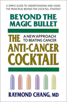 Beyond the Magic Bullet: The Anti-Cancer Cocktail 0757002323 Book Cover