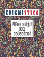 Enigmistica: Libro Enigmi con soluzioni – Trovare le parole, Sudoku, Parola Scramble con soluzioni per migliorare la tua memoria e accendere la creatività (Italian Edition) B086Y5P9P8 Book Cover