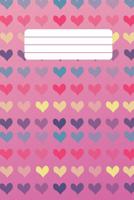 Girls College Ruled Composition Notebook Heart Themed - 100 Pages 6x9 1079100148 Book Cover