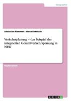 Verkehrsplanung - das Beispiel der integrierten Gesamtverkehrsplanung in NRW 3640527666 Book Cover