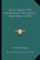 Tales About The Mythology Of Greece And Rome 9354366597 Book Cover