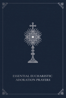 Essential Eucharistic Adoration Prayers 081982416X Book Cover