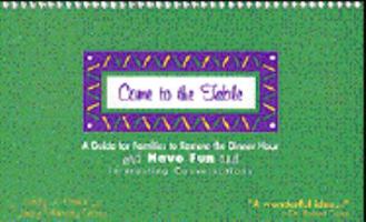 Come to the Table: A Guide for Families to Restore the Dinner Hour and Have Fun and Interesting Conversations 1580510299 Book Cover