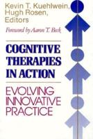 Cognitive Therapies in Action: Evolving Innovative Practice (Jossey Bass Social and Behavioral Science Series) 1555424961 Book Cover