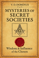Mysteries of Secret Societies Wisdom and Influence of The Chosen B0F6GTLT81 Book Cover