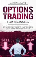 Options Trading for Beginners: Crash Course to Create Passive Income Using Simple Strategies in 7 Days 1074559800 Book Cover