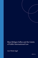 Mass Refugee Influx and the Limits of Public International Law (Refugees and Human Rights, V. 6) 9041119213 Book Cover