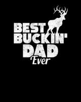 Best Buckin' Dad Ever: Funny Best Buckin' Dad Ever Hunting Deer Buck Hunter 2020-2021 Weekly Planner & Gratitude Journal (110 Pages, 8" x 10") Blank ... Moments of Thankfulness & To Do Lists 1676013555 Book Cover