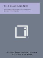 The Indiana Block Plan: Including Neighborhood Groups for Civilian War Services 1258721333 Book Cover