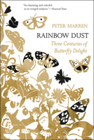 Rainbow Dust: Three Centuries of Delight in British Butterflies 022639588X Book Cover