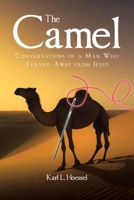 The Camel: Conversations of a Man Who Turned Away from Jesus B0F6HJ7PJD Book Cover