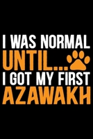 I Was Normal Until I Got My First Azawakh: Cool Azawakh Dog Journal Notebook - Azawakh Puppy Lover Gifts - Funny Azawakh Dog Notebook - Azawakh Owner Gifts - Azawakh Dad & Mom Gifts. 6 x 9 in 120 page 1677200677 Book Cover
