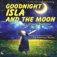 Goodnight Isla and the Moon, It's Almost Bedtime: Personalized Children's Books, Personalized Gifts, and Bedtime Stories 1540720292 Book Cover
