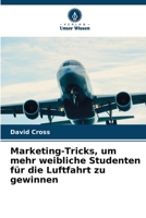 Marketing-Tricks, um mehr weibliche Studenten für die Luftfahrt zu gewinnen 6209480489 Book Cover
