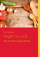 Vegan is cool!: Über 250 köstlich vegane Rezepte 3735783104 Book Cover