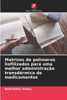 Matrizes de polímeros liofilizados para uma melhor administração transdérmica de medicamentos (Portuguese Edition) 6208619823 Book Cover