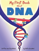 My First Book About DNA 1401078168 Book Cover