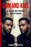 Cain and Abel : A War Between Brothers 0998891363 Book Cover