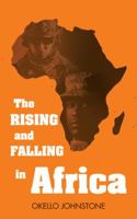THE RISING AND FALLING IN AFRICA 1543747191 Book Cover