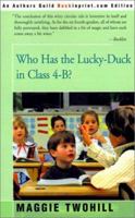 Who Has the Lucky-Duck in Class 4-B 0595157998 Book Cover