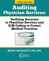 Auditing Physician Services: Verifying Accuracy in Physician Services and E/M Coding to Protect Medical Practices 0998498564 Book Cover