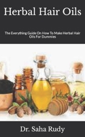 Herbal Hair Oils: The Everything Guide On How To Make Herbal Hair Oils For Dummies null Book Cover