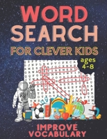 word search for clever kids ages 4-8 improve vocabulary: Memory and Logic Skills for Kids. Word Search Puzzle Book ages 4-6 & 6-8. Word for Word ... 6, 7 and 8. Word search for creative kids. B0915HG5WH Book Cover