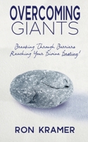 Overcoming Giants: Breaking Through Barriers Reaching Your Divine Destiny 1981853065 Book Cover
