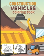 Construction vehicles Coloring Book: Easy book for boy's kid's toddler - Including Excavators, Cranes, Dump Trucks, pick up Cement Trucks, Steam Rolle B08QFBMZ2J Book Cover