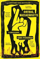 Dirtbag, Massachusetts: A Confessional 1639731644 Book Cover