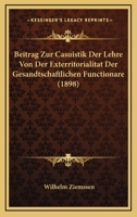 Beitrag Zur Casuistik Der Lehre Von Der Exterritorialitat Der Gesandtschaftlichen Functionare (1898) 112040956X Book Cover