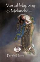 Mortal Mapping and Melancholy: Book Four of the Afterlife Series 1462054005 Book Cover