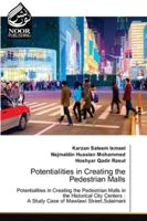 Potentialities in Creating the Pedestrian Malls: Potentialities in Creating the Pedestrian Malls in the Historical City Centers :A Study Case of Mawlawi Street,Sulaimani 620278928X Book Cover