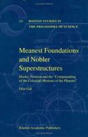 Meanest Foundations and Nobler Superstructures: Hooke, Newton and "the Compounding of the Celestiall Motions of the Planetts" (Boston Studies in the Philosophy of Science) 1402007329 Book Cover