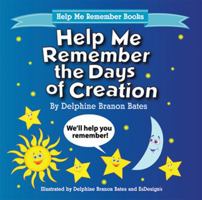 Help Me Remember the Days of Creation 0979911699 Book Cover