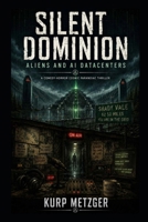 Silent Dominion: Aliens and AI Datacenters B0H3ZKQ5BF Book Cover