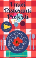 I miei Ristoranti Preferiti: Annota le tue esperienze gastronomiche più belle (Italian Edition) B083X6NLPY Book Cover