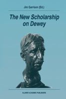 The New Scholarship on Dewey 0792334469 Book Cover