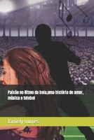 Paixão no Ritmo da bola, uma história de amor, música e futebol B0BW2SL8CV Book Cover