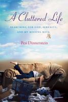 A Cluttered Life: Searching for God, Serenity, and My Missing Keys 1580053106 Book Cover