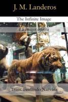The Infinite Image: La Imagen Infinita 1495316505 Book Cover